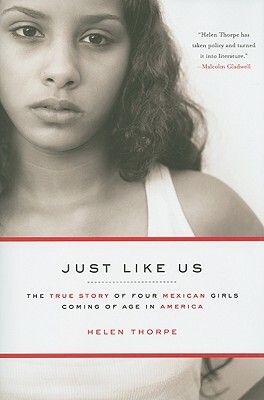Just Like Us: The True Story of Four Mexican Girls Coming of Age in America by Helen Thorpe