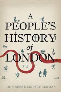 A People's History Of London by Lindsey German, John Rees