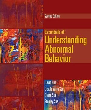 Essentials of Understanding Abnormal Behavior by Derald Wing Sue, David Sue, Diane M. Sue, Stanley Sue