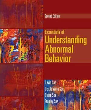 Essentials of Understanding Abnormal Behavior by Diane M. Sue, Derald Wing Sue, Stanley Sue, David Sue