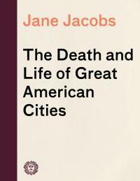 The Death and Life of Great American Cities by Jane Jacobs