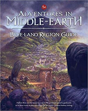 Adventures in Middle-Earth: Bree-land Region Guide by Jacob Rodgers, James M. Spahn, Andrew Kenrick, Thomas Morwinsky, Shane Ivey, Francesco Nepitello