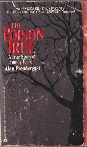 The Poison Tree: A True Story of Family Violence and Revenge by Alan Prendergast