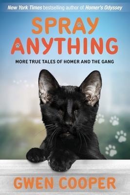 Spray Anything: More True Tales of Homer and the Gang by Gwen Cooper
