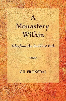 A Monastery Within: Tales from the Buddhist Path by Gil Fronsdal