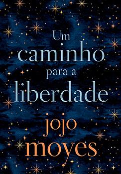 Um Caminho Para a Liberdade by Jojo Moyes