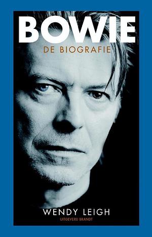 Bowie: de biografie by Wendy Leigh