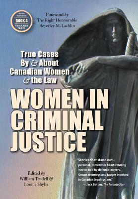 Women in Criminal Justice: True Cases by and about Canadian Women and the Law by 