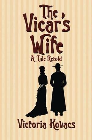 The Vicar's Wife: A Tale Retold by Victoria Kovacs