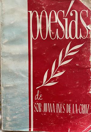 Poesías de: Sor Juana Inés de la Cruz by Juana Inés de la Cruz, Juana Inés de la Cruz