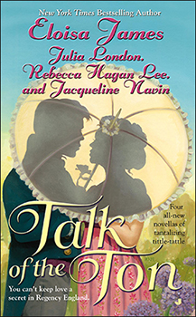 Talk of the Ton by Jacqueline Navin, Eloisa James, Julia London, Rebecca Hagan Lee