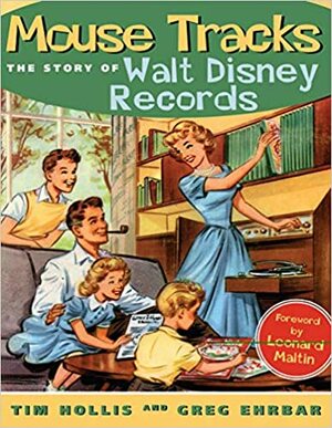 Mouse Tracks: The Story of Walt Disney Records by Greg Ehrbar, Tim Hollis