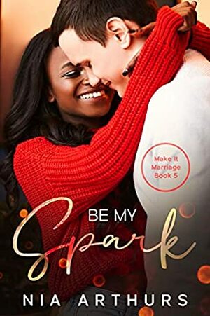 Be My Spark by Nia Arthurs