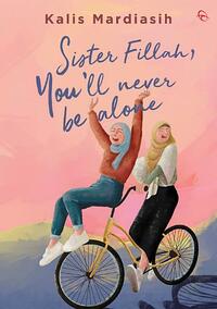 Sister Fillah, You'll Never Be Alone by Kalis Mardiasih