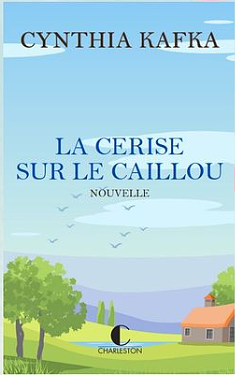 La cerise sur le caillou by Cynthia Kafka