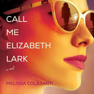 Call Me Elizabeth Lark by Melissa Colasanti