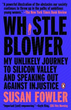 Whistleblower: My Journey to Silicon Valley and Fight for Justice at Uber by Susan Fowler