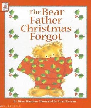 The Bear Father Christmas Forgot by Diana Kimpton, Diana Kimpton