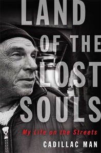 Land of the Lost Souls: My Life on the Streets by Cadillac Man