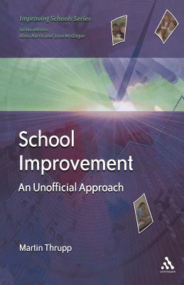 School Improvement: An Unofficial Approach by Martin Thrupp