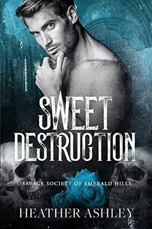 Sweet Destruction by Heather Ashley