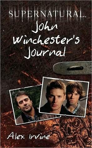 Supernatural: John Winchester's Journal by Alexander C. Irvine