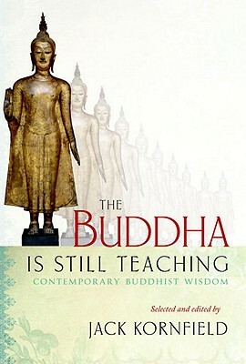 The Buddha Is Still Teaching: Contemporary Buddhist Wisdom by 