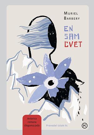 En sam cvet by Muriel Barbery, Muriel Barbery