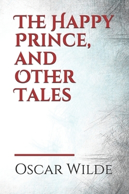 The Happy Prince, and Other Tales: a collection of stories for children by Oscar Wilde first published in May 1888. It contains five stories: "The Hap by Oscar Wilde