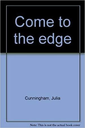 Come to the Edge by Julia Cunningham