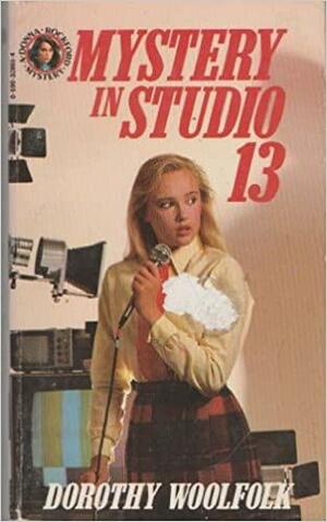 Mystery in Studio 13 by Dorothy Woolfolk
