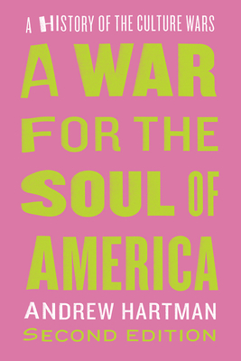 A War for the Soul of America, Second Edition: A History of the Culture Wars by Andrew Hartman