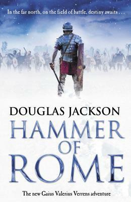 Hammer of Rome: Gaius Valerius Verrens 9 by Douglas Jackson