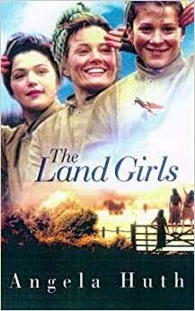 The Land Girls by Angela Huth