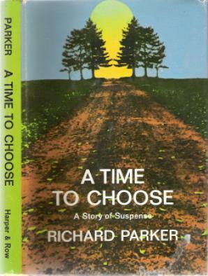 A Time to Choose by Richard Parker