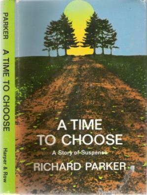 A Time to Choose by Richard Parker