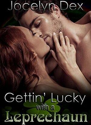 Gettin' Lucky with a Leprechaun by Jocelyn Dex