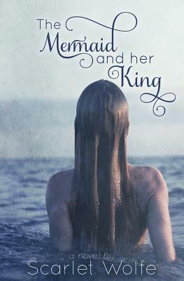 The Mermaid and Her King by Scarlet Wolfe