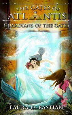 Guardians of the Gates by Laura D. Bastian