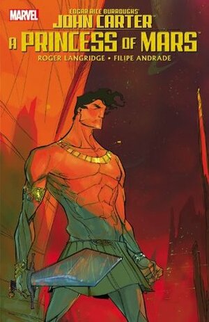 John Carter: A Princess of Mars by Roger Langridge, Filipe Andrade