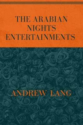 The Arabian Nights Entertainments: Special Version by Andrew Lang