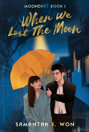 When We Lost The Moon by Samantha J. Won