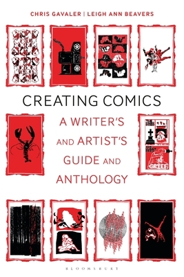 Creating Comics: A Writer's and Artist's Guide and Anthology by Chris Gavaler, Leigh Ann Beavers