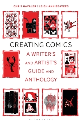 Creating Comics: A Writer's and Artist's Guide and Anthology by Leigh Ann Beavers, Chris Gavaler