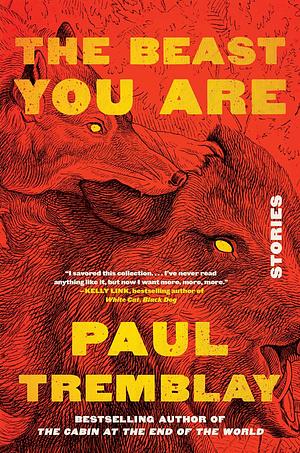 The Beast You Are by Paul Tremblay