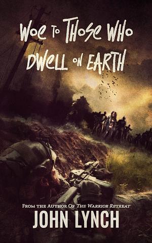 Woe to Those that Dwell on Earth by John Lynch