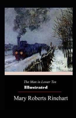 The Man In Lower Ten Illustrated by Mary Roberts Rinehart