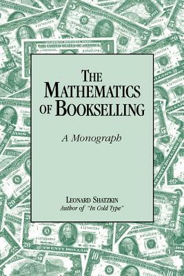 The Mathematics of Bookselling: A Monograph by Leonard Shatzkin