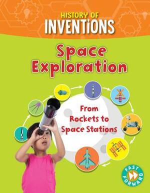 Space Exploration: From Rockets to Space Stations by Tracey Kelly