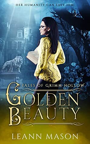 Golden Beauty (Tales of Grimm Hollow, #2) by LeAnn Mason